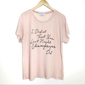 WILDFOX pink tee “I didn’t text you last night”